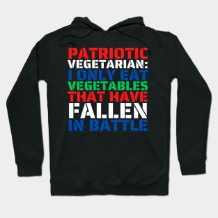 Patriotic Vegetarian Eat Vegetables That've Fallen In Battle Hoodie